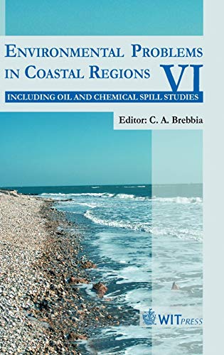 Environmental Problems in Coastal Regions VI: Including Oil Spill Studies (9781845641672) by C. A. Brebbia