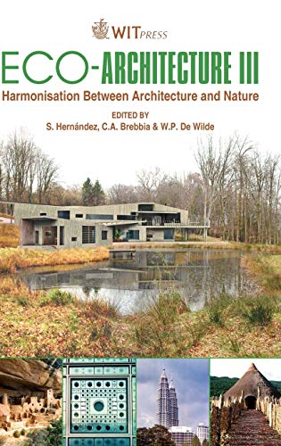 Eco-Architecture III: Harmonisation between Architecture and Nature (Wit Transactions on Ecology and the Environment);Wit Transactions on Ecology and the Environment (9781845644307) by S. Hernandez; C. A. Brebbia; W. P. De Wilde