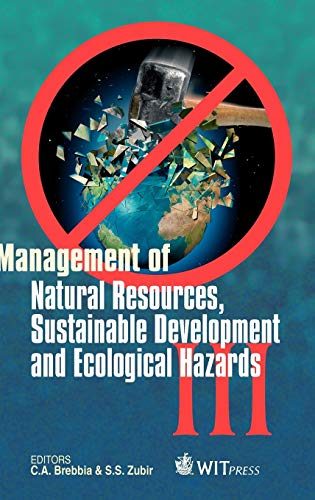 Management of Natural Resources, Sustainable Development and Ecological Hazards III (Wit Transactions on Ecology and the Environment) (9781845645328) by C. A. Brebbia