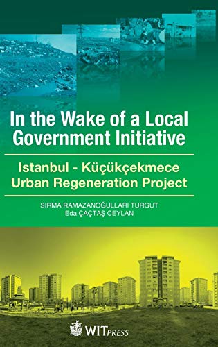 Imagen de archivo de IN THE WAKE OF A LOCAL GOVERNMENT INITIATIVE : Istanbul- Kuecuekcekmece Urban Regeneration Project, HB a la venta por Basi6 International
