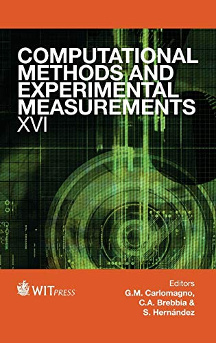 Computational Methods and Experimental Measurements XVI (Wit Transactions on Modelling and Simulation) (WIT Transactions on Modelling and Simulation, 55) (9781845647322) by G. M. Carlomagno