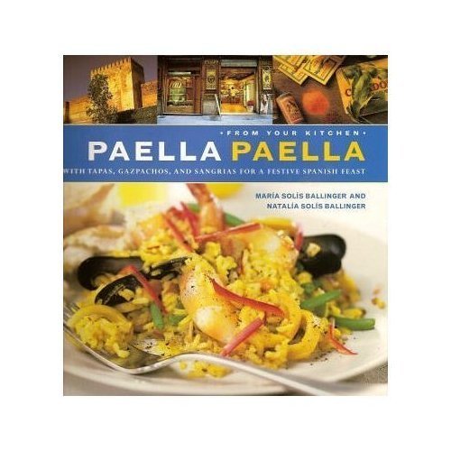 Beispielbild fr Paella Paella with Tapas, Gazpachos, and Sangrias For A Festive Spanish Feast (From Your Kitchen) zum Verkauf von SecondSale
