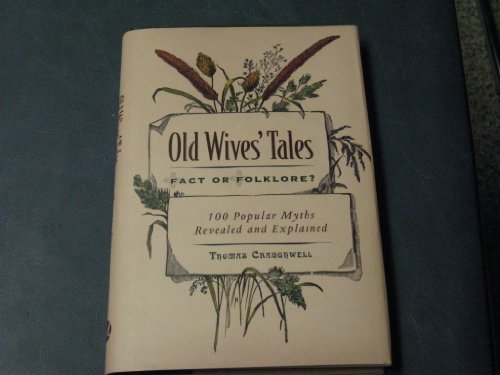 9781845662257: Old Wive's Tales Fact or Folklore? 100 Popular Myths Revealed and Explained