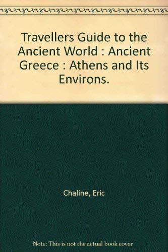 Imagen de archivo de Traveller"s Guide to the Ancient World : Ancient Greece : Athens and Its Environs. a la venta por Better World Books: West