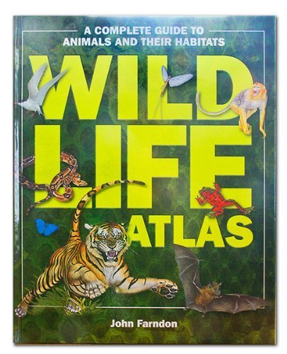 Stock image for Wildlife Atlas, a Complete Guide to Animals and Their Habitats for sale by Better World Books