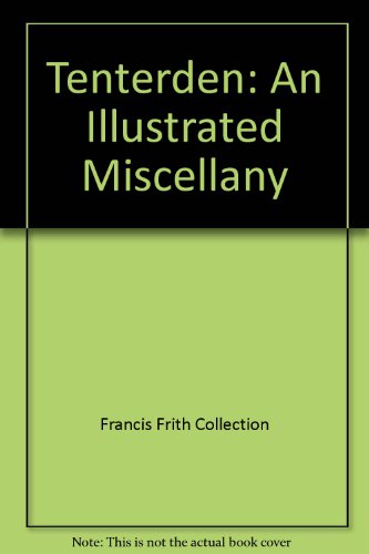 9781845670030: Tenterden: An Illustrated Miscellany