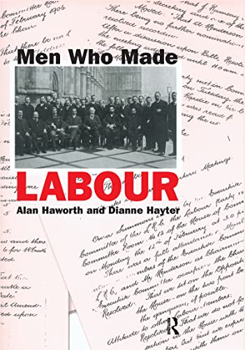 Men Who Made Labour (9781845680473) by Haworth, Alan; Hayter, Dianne