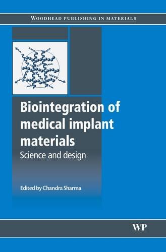 Beispielbild fr Biointegration of Medical Implant Materials: Science and Design (Woodhead Publishing Series in Biomaterials) zum Verkauf von Anybook.com