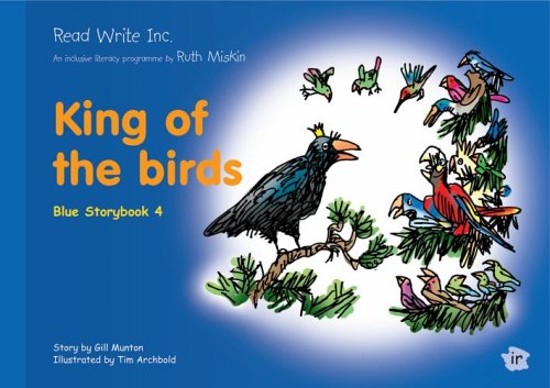 Read Write Inc.: Set 6 Blue: Colour Storybooks: King of the Birds (9781845710132) by Gill Munton