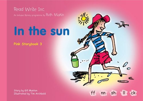 Read Write Inc.: Set 3 Pink: Colour Storybooks: In the Sun (9781845710552) by Gill Munton