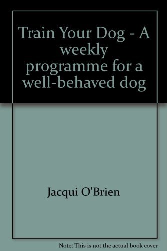 Stock image for Train Your Dog - A weekly programme for a well-behaved dog for sale by WorldofBooks