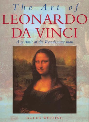Imagen de archivo de The Art of Leonardo da Vinci: A Portrait of the Renaissance Man a la venta por Langdon eTraders