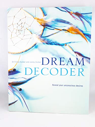 9781845731359: Dream Decoder (Reveal Your Unconscious Desires) by Fiona And Jonny Zucker (2007) Paperback