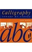 Imagen de archivo de Callilgraphy, Stroke-by-Stroke a la venta por Books Puddle