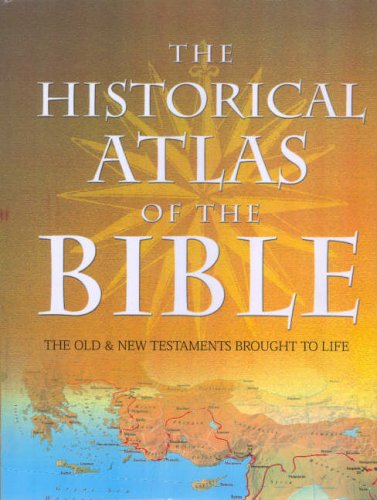 9781845732035: The Historical Atlas of the Bible: The Old and New Testaments Brought to Life