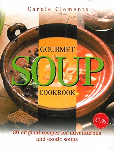 Stock image for Gourmet Soup Cookbook for sale by WorldofBooks