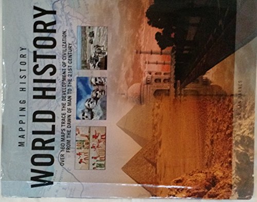 Stock image for Mapping History World History (Over 160 Maps Trace the Development of Civilization,from the Dawn of Men to the 21 St Century) by Ian Barnes (2007-05-04) for sale by HPB-Diamond