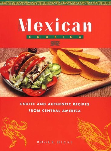 Stock image for Mexican Cooking: Exotic and Authentic Recipes From Central America for sale by Better World Books