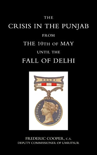 Stock image for Crisis in the Punjab from the 10th of May Until the Fall of Delhi (1857) for sale by Chiron Media