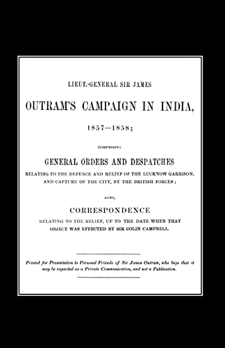 9781845740078: LIEUT-GENERAL SIR JAMES OUTRAM’S CAMPAIGN IN INDIA 1857-1858: Lieut-General Sir James Outram?S Campaign In India 1857-1858