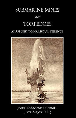 9781845740269: Submarine Mines and Torpedoes as Applied to Harbour Defence (1889)