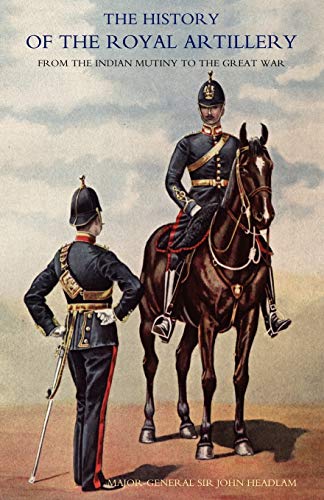 Stock image for History Of The Royal Artillery From The Indian Mutiny To The Great War: Volume Ii 1899-1914: History Of The Royal Artillery From The Indian Mutiny To The Great War: Volume Ii 1899-1914 for sale by Discover Books