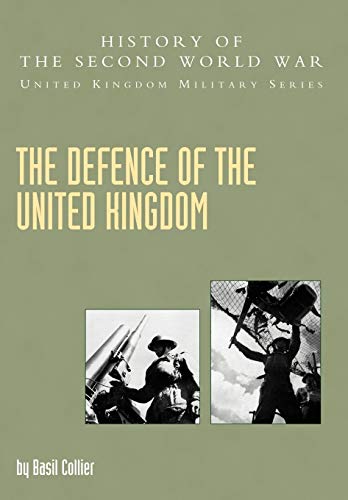 Beispielbild fr Defence of the United Kingdom: History of the Second World War: United Kingdom Military Series: Official Campaign History zum Verkauf von Irish Booksellers