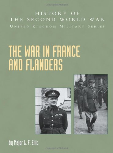 War In France And Flanders 1939-1940: History Of The Second World War: United Kingdom Military Series: Official Campaign History - Ellis, Maj L. F.
