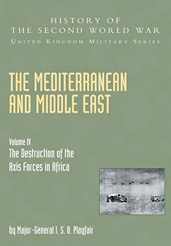 Beispielbild fr Mediterranean And Middle East Volume Iv: The Destruction Of The Axis Forces In Africa: History Of The Second World War: United Kingdom Military Series: Official Campaign History zum Verkauf von Books Unplugged