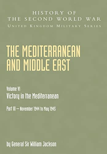 Stock image for THE MEDITERRANEAN AND THE MIDDLE EAST; Vol. VI: Victory in the Mediterranean, Part III: November 1944 to May 1945 for sale by Gordian Booksellers