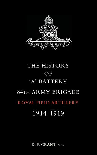 Stock image for History of Oao Battery 84th Army Brigade R.F.A. 1914-1919 for sale by Chiron Media