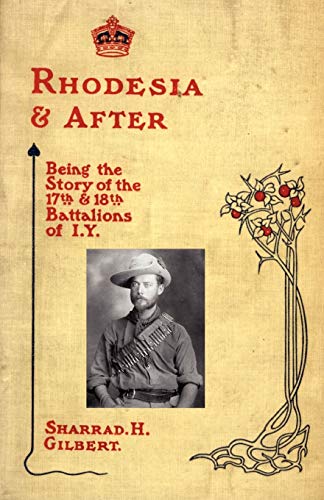 9781845741013: Rhodesia and After: Being the Story of the 17th and 18th Battalions of I.Y.