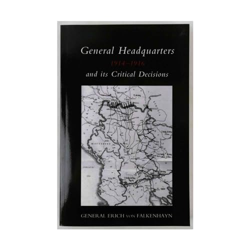 Stock image for General Headquarters (German)1914-16 and Its Critical Decisions 2004 for sale by Chiron Media