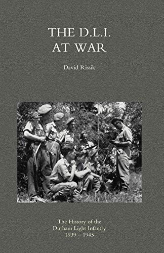 Beispielbild fr D.L.I. AT WAR: The History of the Durham Light Infantry 1939-1945 zum Verkauf von Chiron Media