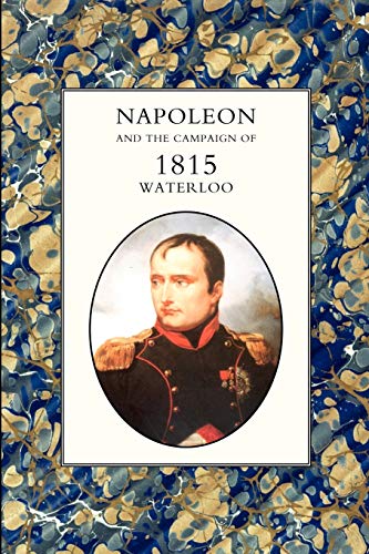 Stock image for Napoleon and the Campaign of 1815: Waterloo for sale by ThriftBooks-Atlanta