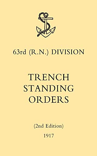 Stock image for 63rd (RN) Division Trench Standing Orders (2nd Edition) 1917 for sale by WorldofBooks