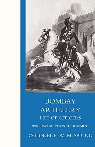 Beispielbild fr Bombay Artillery List Of Officers: Bombay Artillery List Of Officers zum Verkauf von WorldofBooks