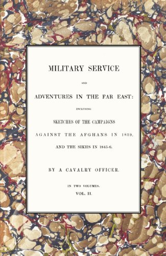 Stock image for MILITARY SERVICE AND ADVENTURES IN THE FAR EASTIncluding Sketches of the Campaigns Against the Afghans in 1839, and the Sikhs in 1845-6 for sale by Naval and Military Press Ltd