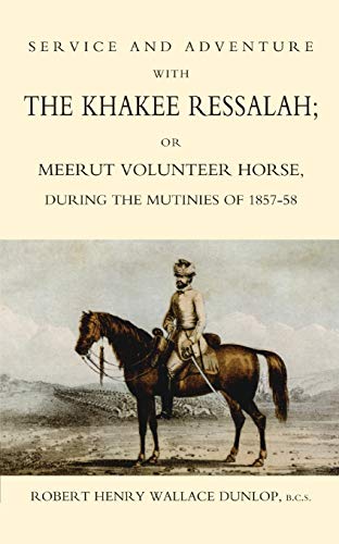 Stock image for SERVICE AND ADVENTURE WITH THE KHAKEE RESSALAH OR MEERUT VOLUNTEER HORSE DURNG THE MUTINIES OF 185758 for sale by PBShop.store US