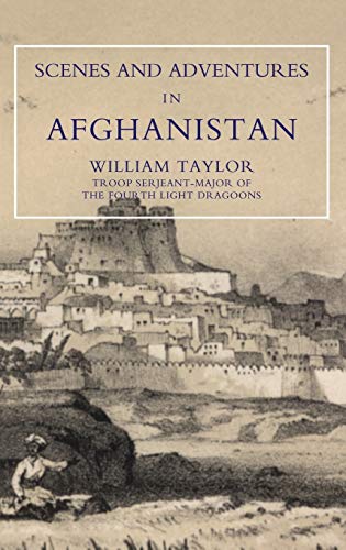 Scenes And Adventures In Afghanistan: Scenes And Adventures In Afghanistan (9781845742478) by Taylor, William
