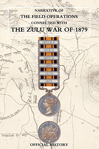 Stock image for Narrative of the Field Operations Connected with the Zulu War of 1879 for sale by PBShop.store US