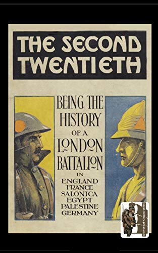 9781845742829: SECOND TWENTIETH: Being the History of the 2/20th Battalion London Regiment in England, France, Salonica, Egypt, Palestine, Germany