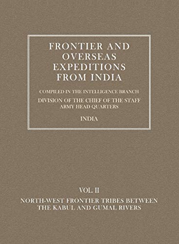 9781845743062: Frontier and Overseas Expeditions from India: Volume II North-West Frontier Tribes Between the Kabul and Gumal Rivers: v. 2
