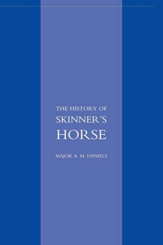 Stock image for Skinner's Horse: The History of the 1st Duke of Yor's Own Skinners Horse for sale by Second Story Books, ABAA