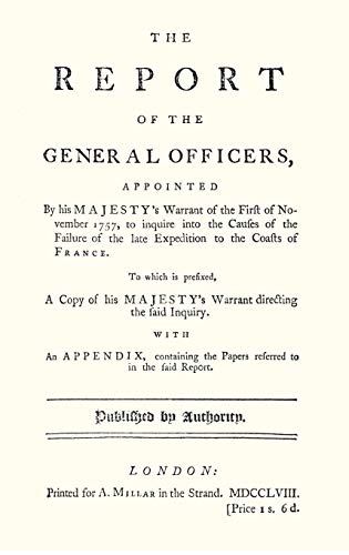 Stock image for REPORT OF THE GENERAL OFFICERS, Appointed By His Majesty's Warrant of the First of November 1757, to inquire into the causes of the Failure of the lat for sale by Chiron Media