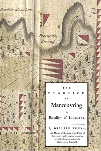 Practice of Manoeuvring a Battalion of Infantry 1770 (9781845743444) by William Young, Major