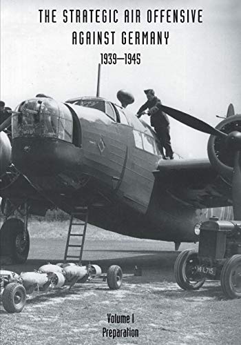9781845743475: STRATEGIC AIR OFFENSIVE AGAINST GERMANY 1939-1945. VOLUME I: PREPARATION. PARTS 1, 2 AND 3.: v. 1
