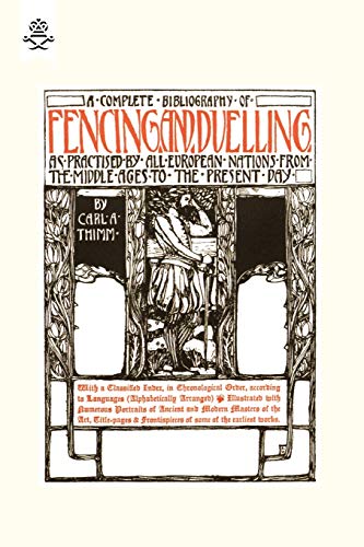 9781845743635: Complete Bibliography Of Fencing And Duelling, As Practised By All European Nations From The Middle Ages To The Present Day: Complete Bibliography Of ... From The Middle Ages To The Present Day