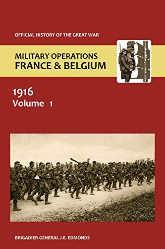 MILITARY OPERATIONS France and Belgium 1916. Volume 1 THE SOMME THE OFFICIAL HISTORY OF THE GREAT...