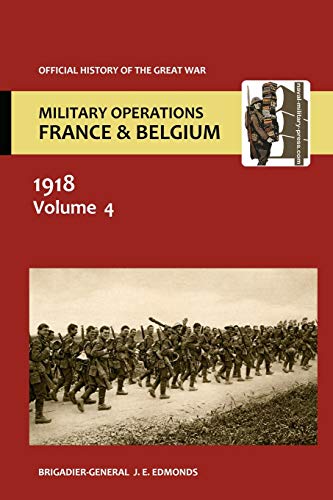 Stock image for France and Belgium 1918. Vol IV. 8th August - 26th September. the Franco-British Offensive. Official History of the Great War. for sale by Chiron Media